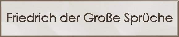 Friedrich der Große Sprüche
