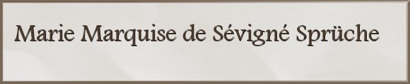 Sévigné Sprüche