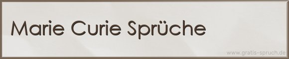 Curie Sprüche
