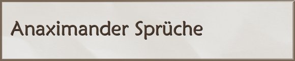 Anaximander Sprüche