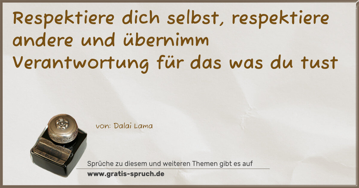 Spruchbild: Respektiere dich selbst, respektiere andere und übernimm Verantwortung für das was du tu …