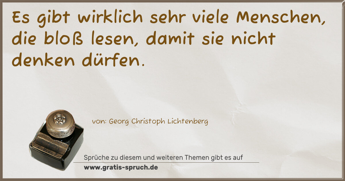 Spruchbild: Es gibt wirklich sehr viele Menschen, die bloß lesen, damit sie nicht denken dürfen.