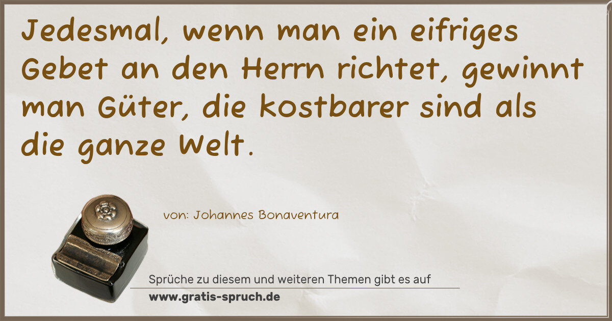 Spruchbild: Jedesmal, wenn man ein eifriges Gebet an den Herrn richtet, gewinnt man Güter, die kostbar …