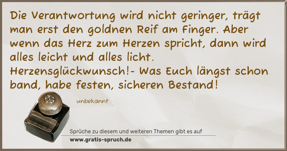 Spruchbild: Die Verantwortung wird nicht geringer, trägt man erst den goldnen Reif am Finger. Aber wen …