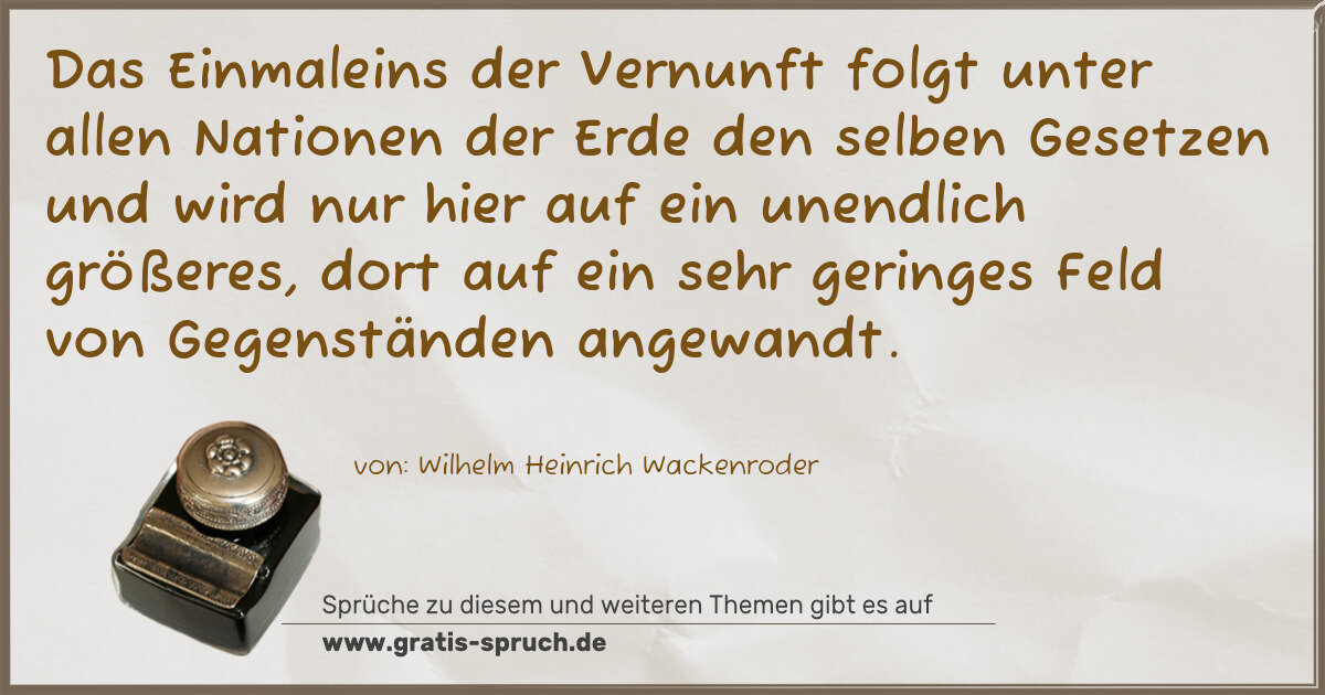 Spruchbild: Das Einmaleins der Vernunft folgt unter allen Nationen der Erde den selben Gesetzen und wi …