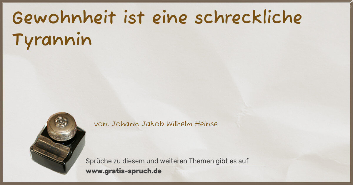 Spruchbild: Gewohnheit ist eine schreckliche Tyrannin