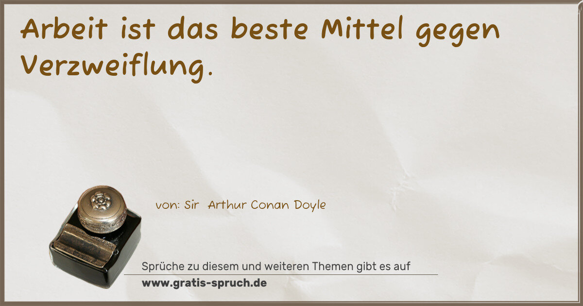 Spruchbild: Arbeit ist das beste Mittel gegen Verzweiflung.
