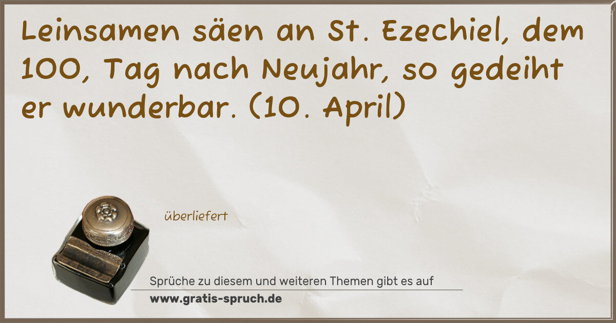 Spruchbild: Leinsamen säen an St. Ezechiel, dem 100, Tag nach Neujahr, so gedeiht er wunderbar. (10. A …