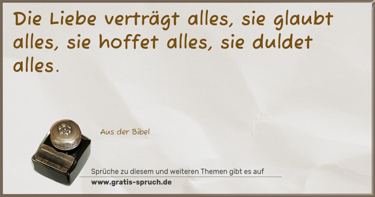 Spruchbild: Die Liebe verträgt alles, sie glaubt alles, sie hoffet alles, sie duldet alles.