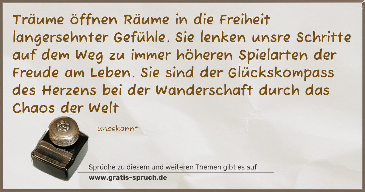 Spruchbild: Träume öffnen Räume in die Freiheit langersehnter Gefühle. Sie lenken unsre Schritte auf d …