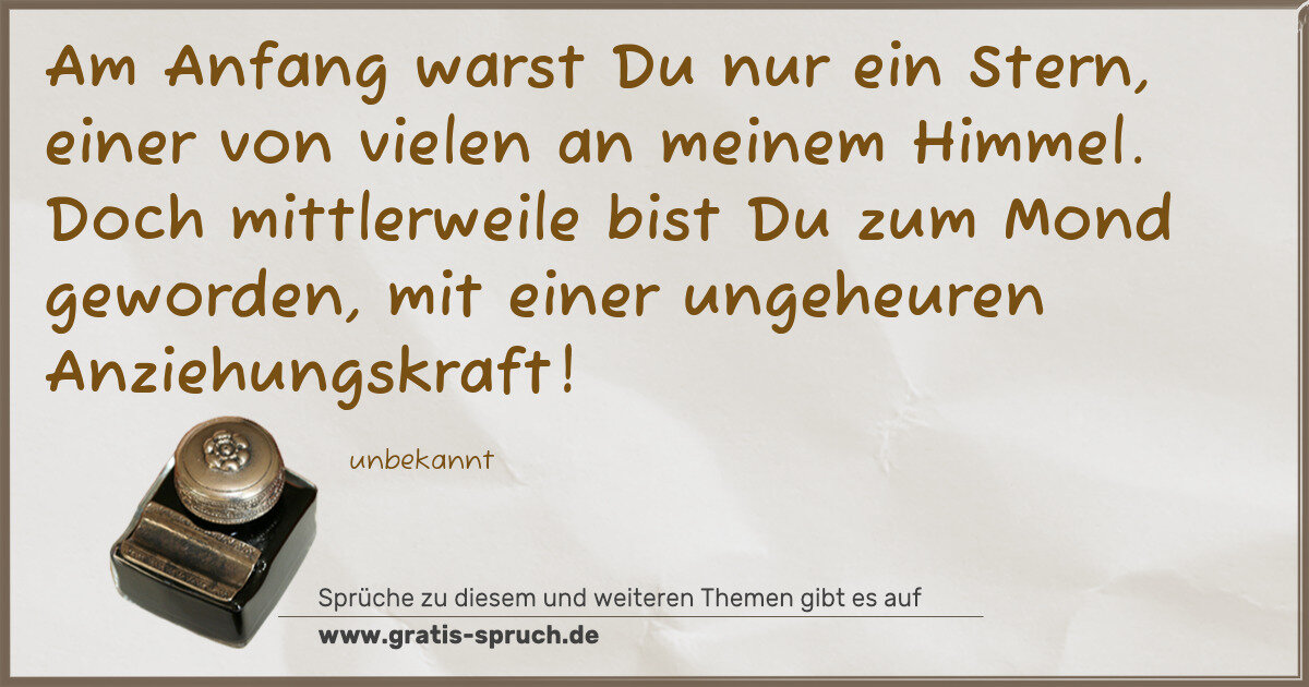 Spruchbild: Am Anfang warst Du nur ein Stern, einer von vielen an meinem Himmel. Doch mittlerweile b …