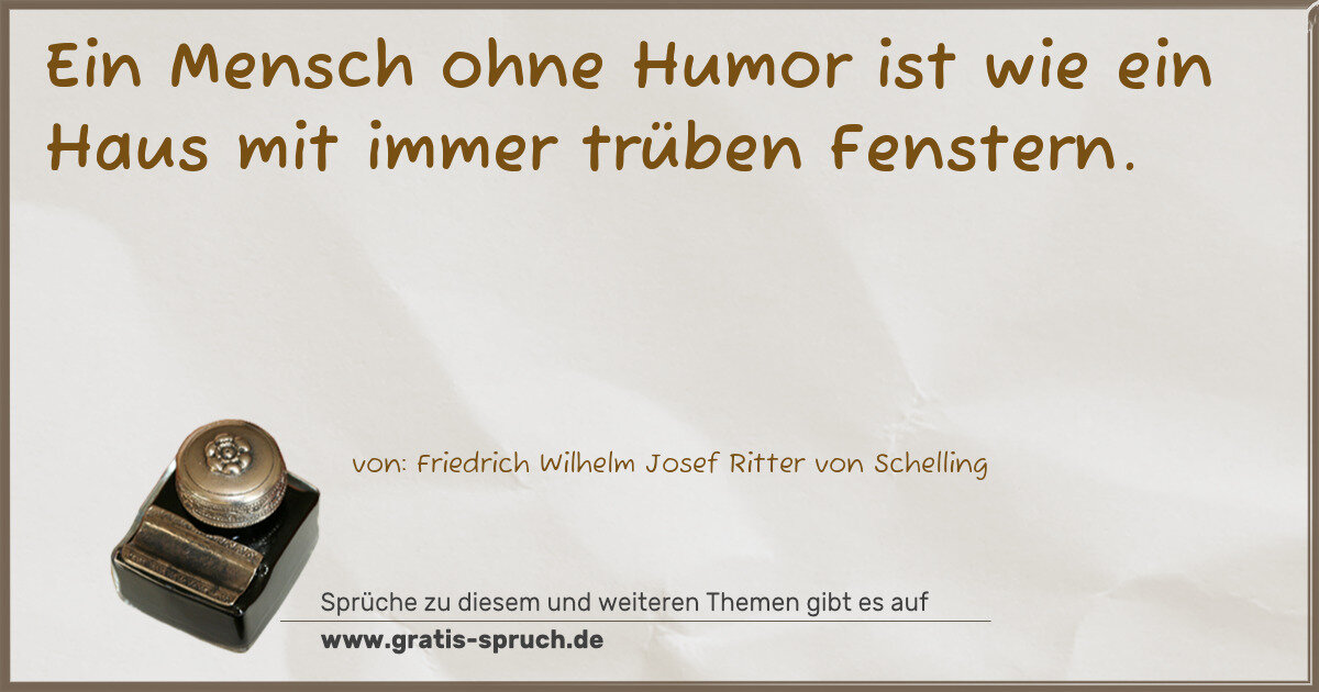 Spruchbild: Ein Mensch ohne Humor ist wie ein Haus mit immer trüben Fenstern.