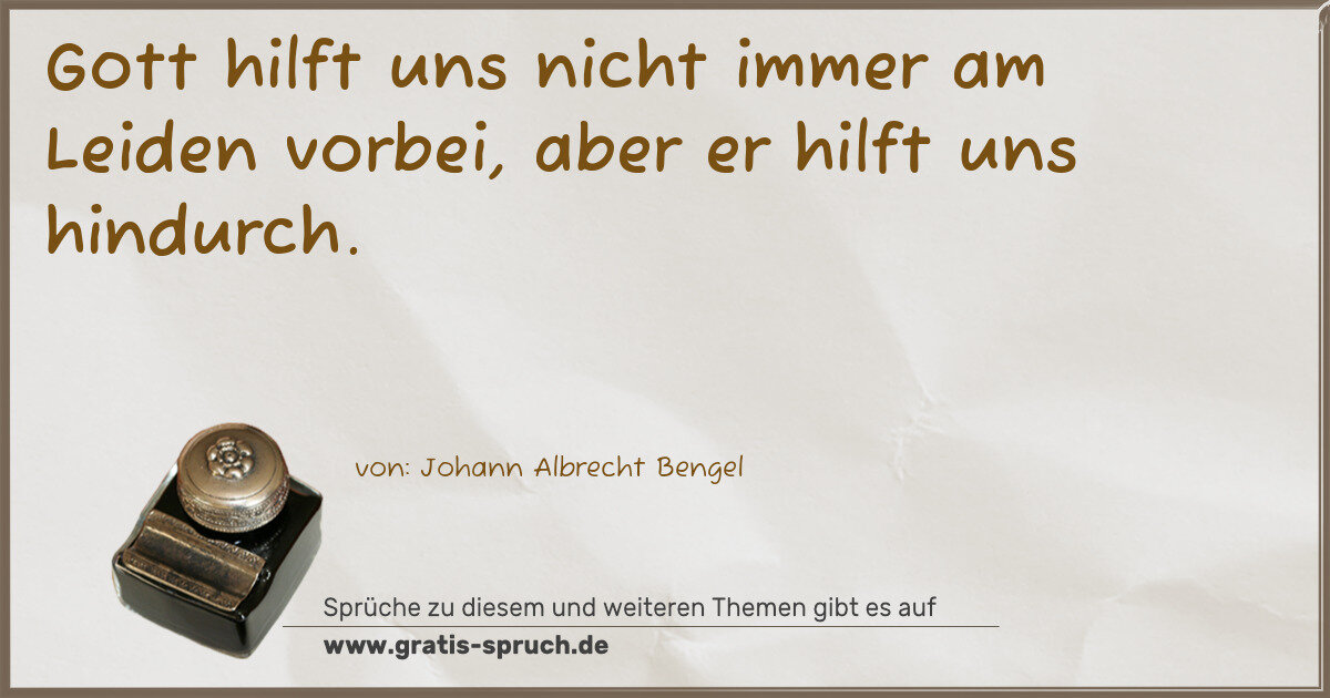 Spruchbild: Gott hilft uns nicht immer am Leiden vorbei, aber er hilft uns hindurch.