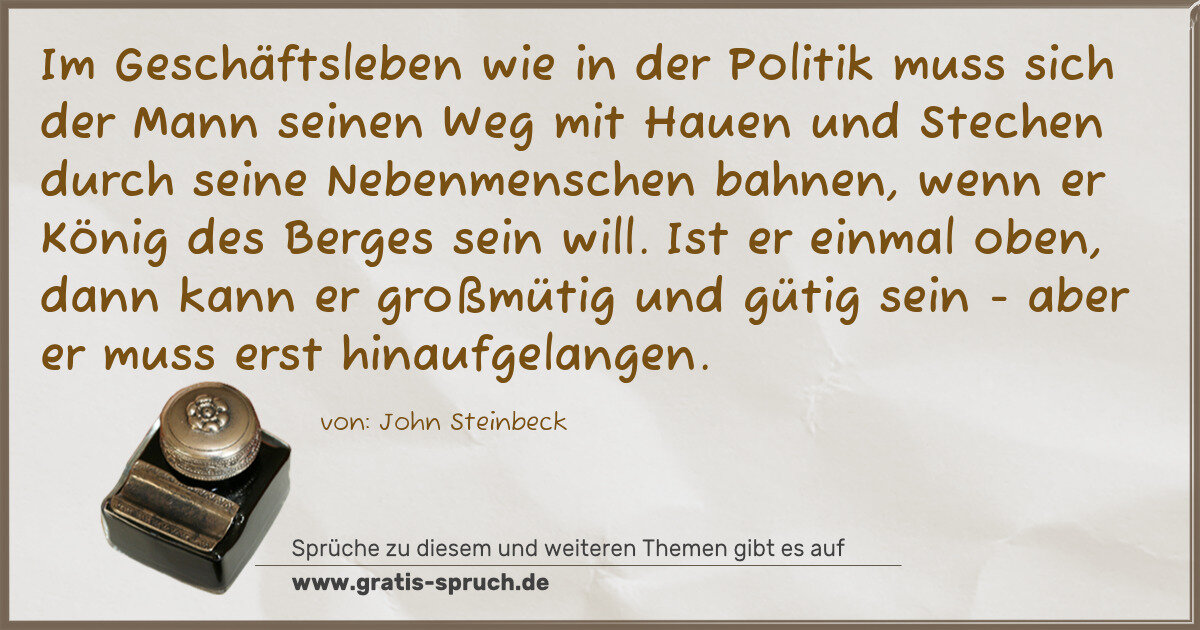Spruchbild: Im Geschäftsleben wie in der Politik muss sich der Mann seinen Weg mit Hauen und Stechen d …