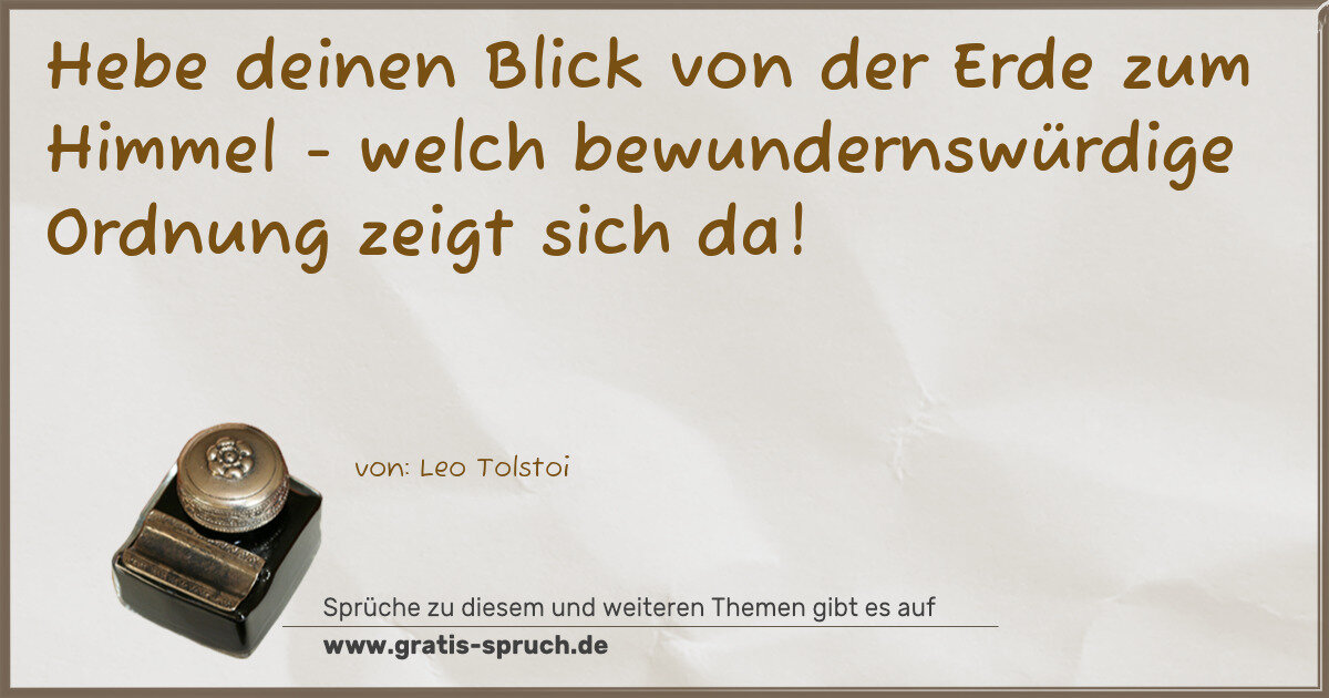 Spruchbild: Hebe deinen Blick von der Erde zum Himmel - welch bewundernswürdige Ordnung zeigt sich da!