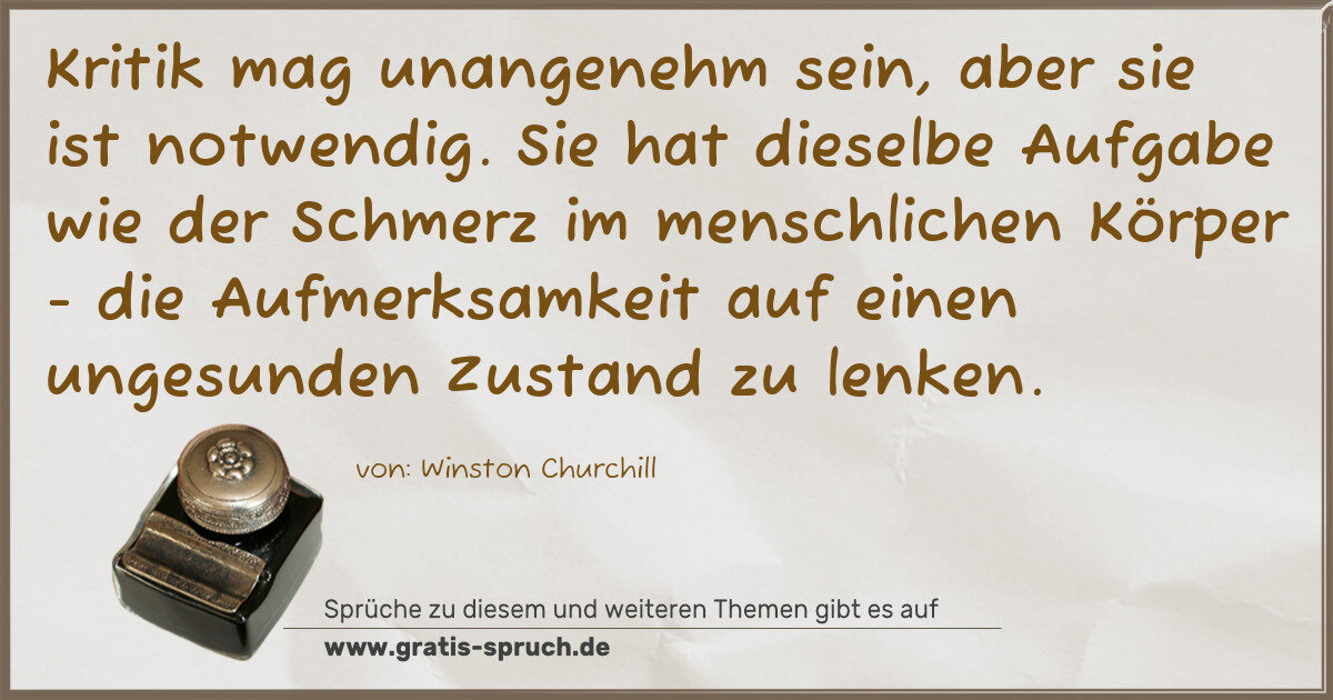 Spruchbild: Kritik mag unangenehm sein, aber sie ist notwendig. Sie hat dieselbe Aufgabe wie der Schm …