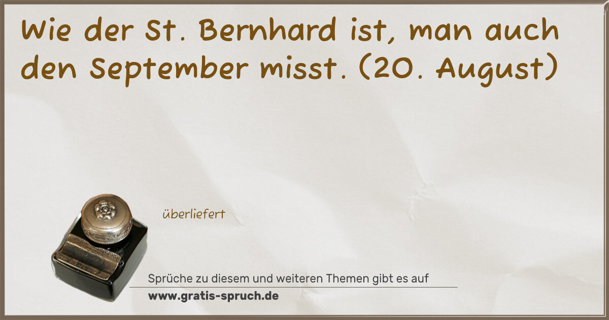 Spruchbild: Wie der St. Bernhard ist, man auch den September misst. (20. August)
