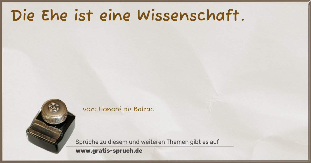 Spruchbild: Die Ehe ist eine Wissenschaft.