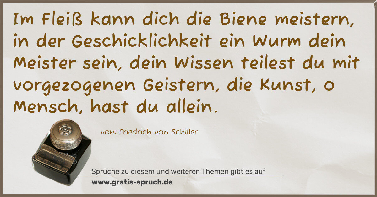 Spruchbild: Im Fleiß kann dich die Biene meistern, in der Geschicklichkeit ein Wurm dein Meister sein, …