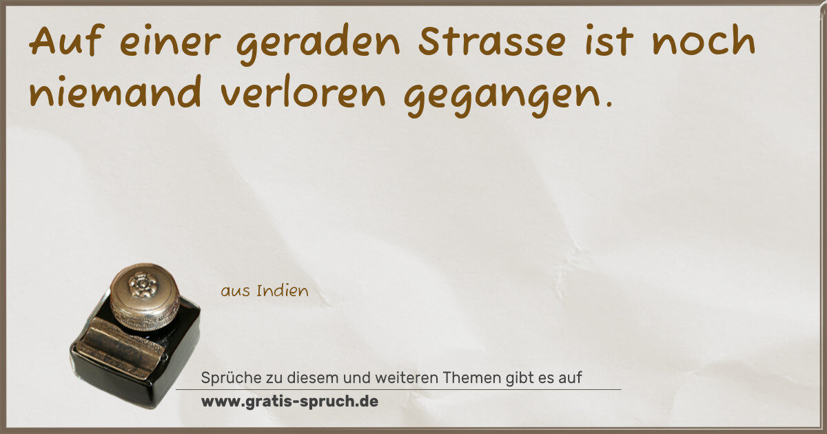 Spruchbild: Auf einer geraden Strasse ist noch niemand verloren gegangen.
