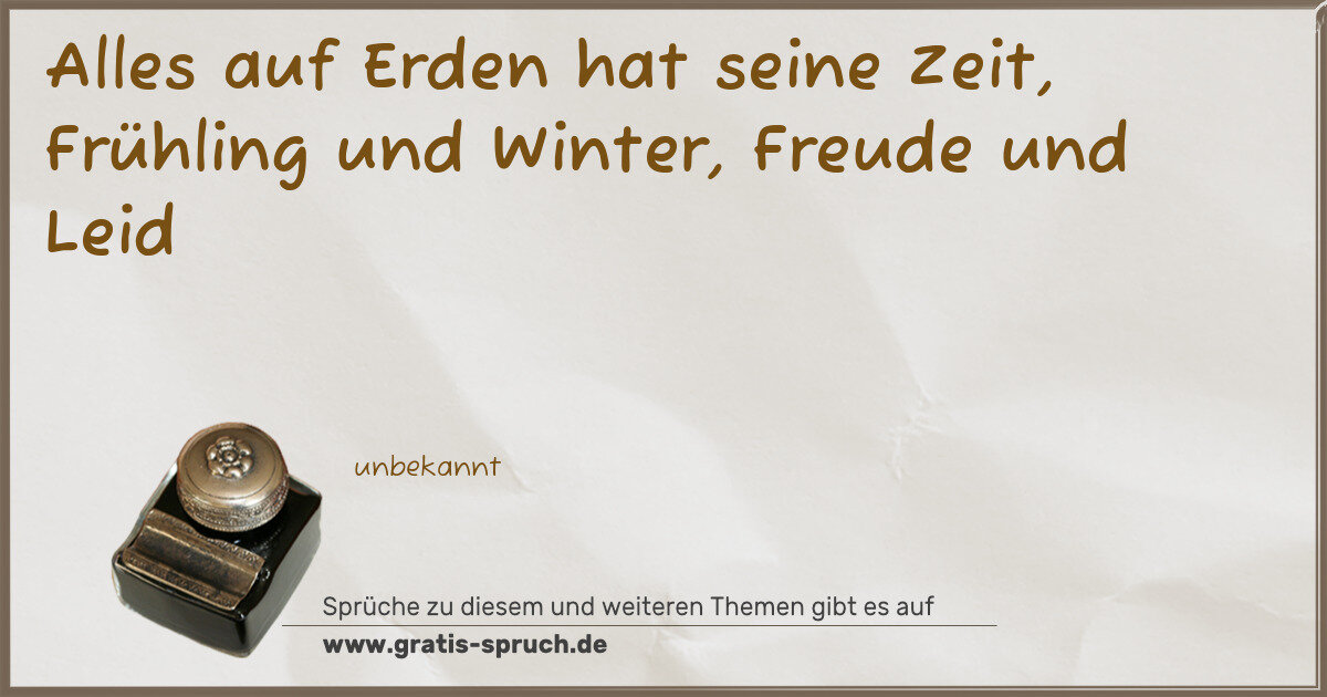 Spruchbild: Alles auf Erden hat seine Zeit, Frühling und Winter, Freude und Leid