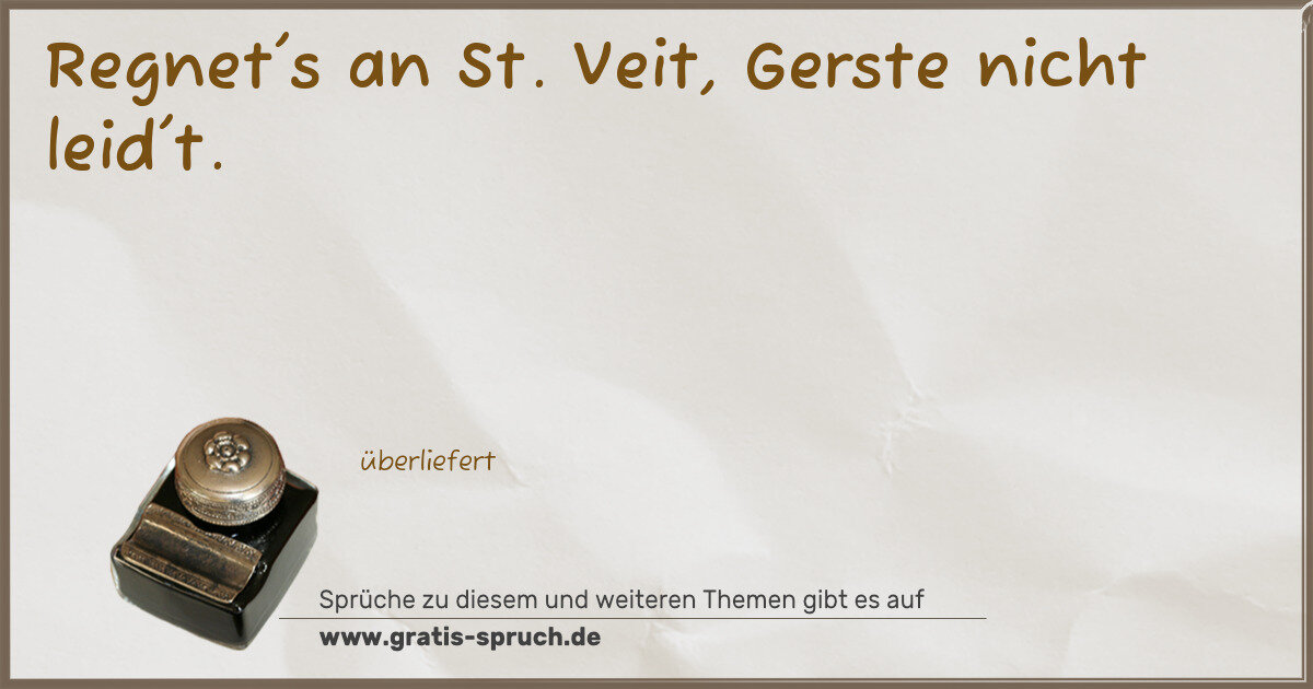 Spruchbild: Regnet's an St. Veit, Gerste nicht leid't.