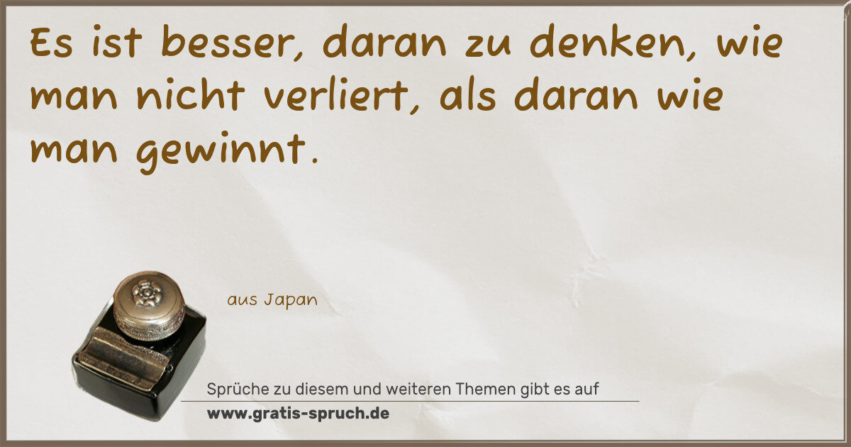 Spruchbild: Es ist besser, daran zu denken, wie man nicht verliert, als daran wie man gewinnt.