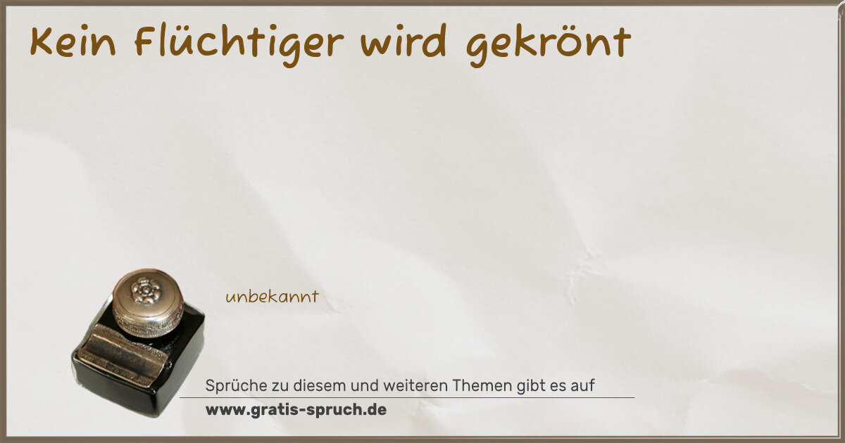 Spruchbild: Kein Flüchtiger wird gekrönt