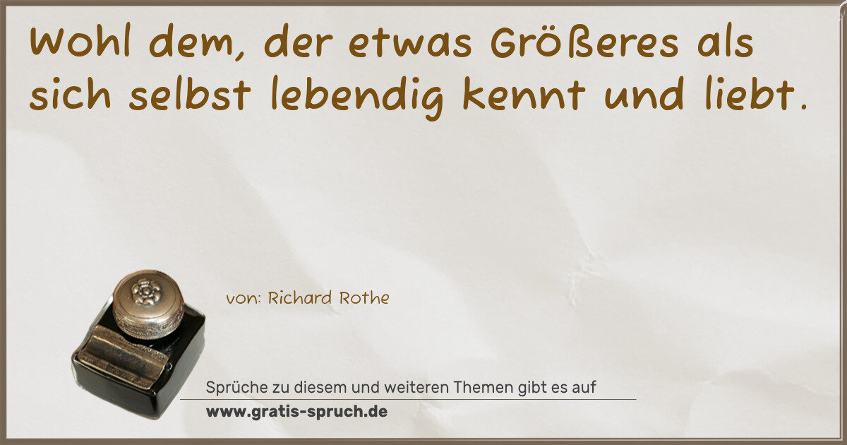 Spruchbild: Wohl dem, der etwas Größeres als sich selbst lebendig kennt und liebt.