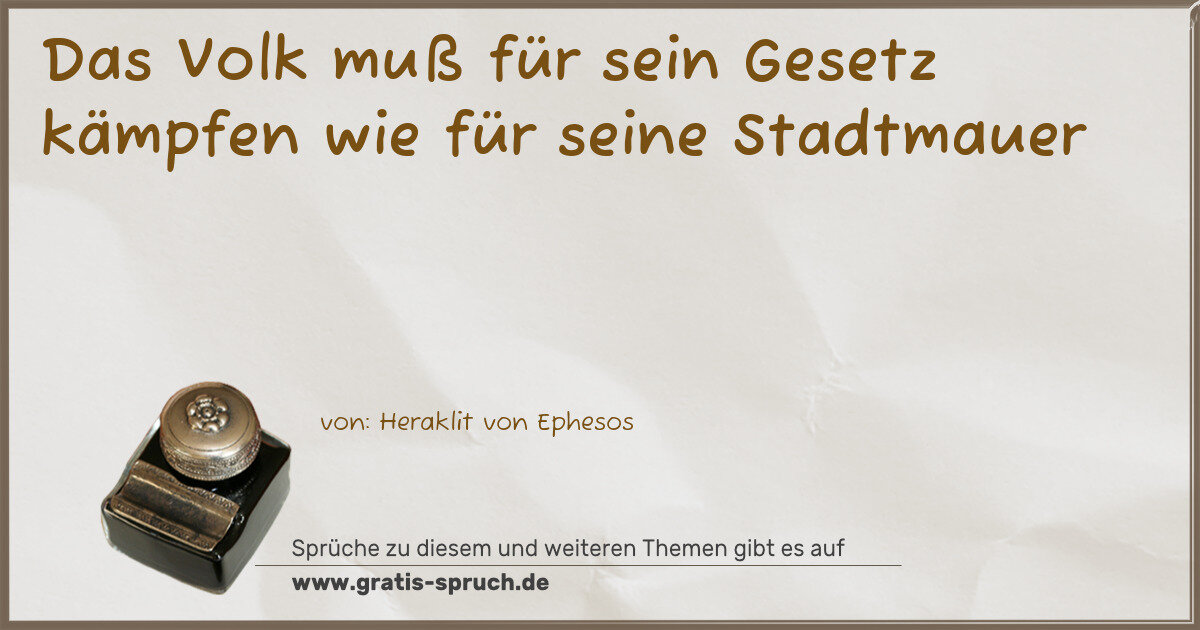 Spruchbild: Das Volk muß für sein Gesetz kämpfen wie für seine Stadtmauer