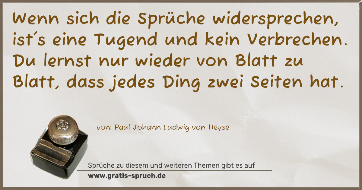 Spruchbild: Wenn sich die Sprüche widersprechen, ist's eine Tugend und kein Verbrechen. Du lernst nur …