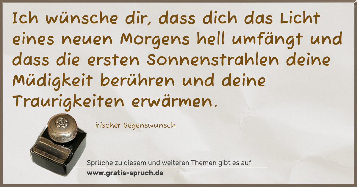 Spruchbild: Ich wünsche dir, dass dich das Licht eines neuen Morgens hell umfängt und dass die ersten …