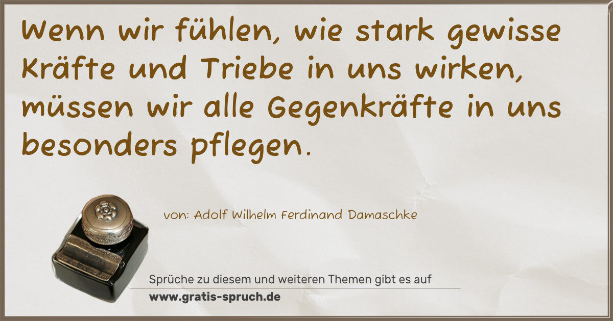 Spruchbild: Wenn wir fühlen, wie stark gewisse Kräfte und Triebe in uns wirken, müssen wir alle Gegenk …