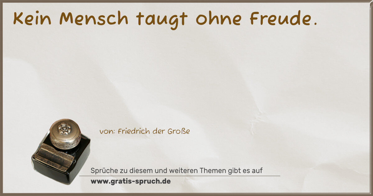 Spruchbild: Kein Mensch taugt ohne Freude.