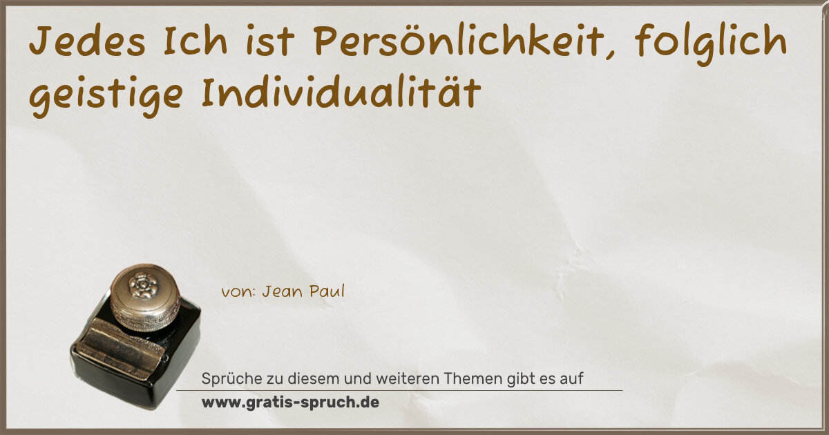 Spruchbild: Jedes Ich ist Persönlichkeit, folglich geistige Individualität