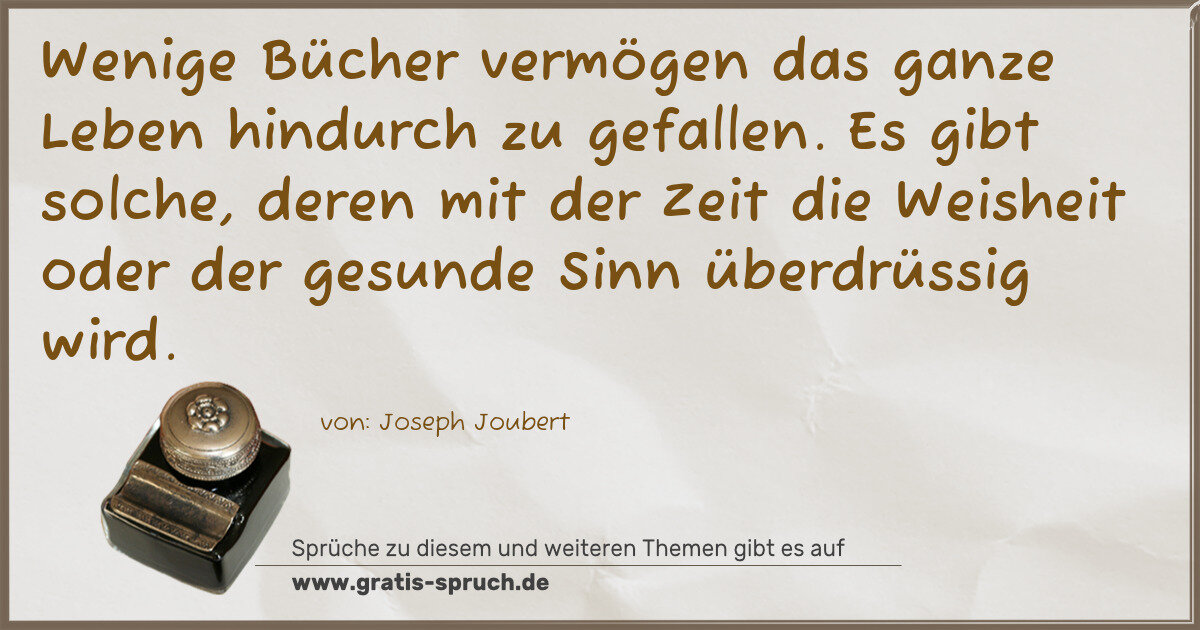 Spruchbild: Wenige Bücher vermögen das ganze Leben hindurch zu gefallen. Es gibt solche, deren mit der …