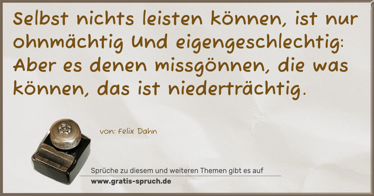 Spruchbild: Selbst nichts leisten können, ist nur ohnmächtig Und eigengeschlechtig: Aber es denen miss …