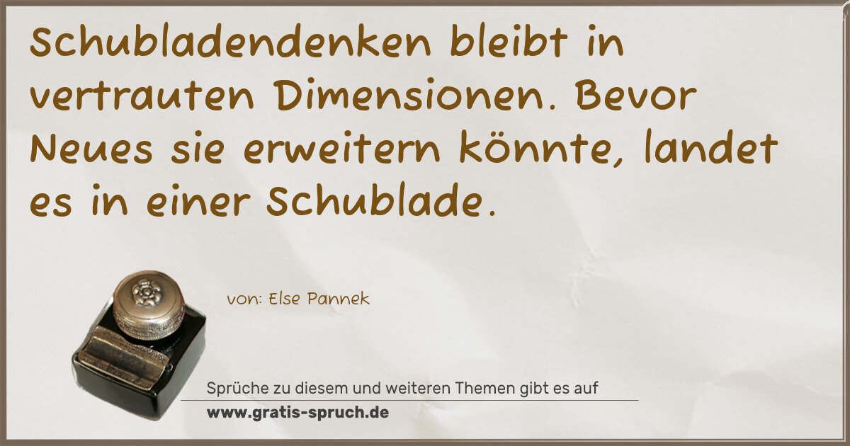Spruchbild: Schubladendenken bleibt in vertrauten Dimensionen. Bevor Neues sie erweitern könnte, lande …