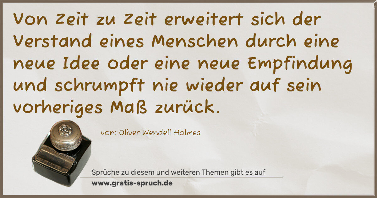 Spruchbild: Von Zeit zu Zeit erweitert sich der Verstand eines Menschen durch eine neue Idee oder eine …