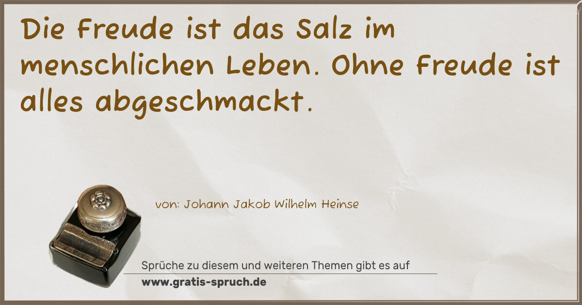 Spruchbild: Die Freude ist das Salz im menschlichen Leben. Ohne Freude ist alles abgeschmackt.
