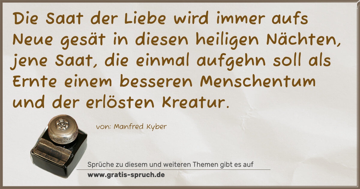 Spruchbild: Die Saat der Liebe wird immer aufs Neue gesät in diesen heiligen Nächten, jene Saat, die …