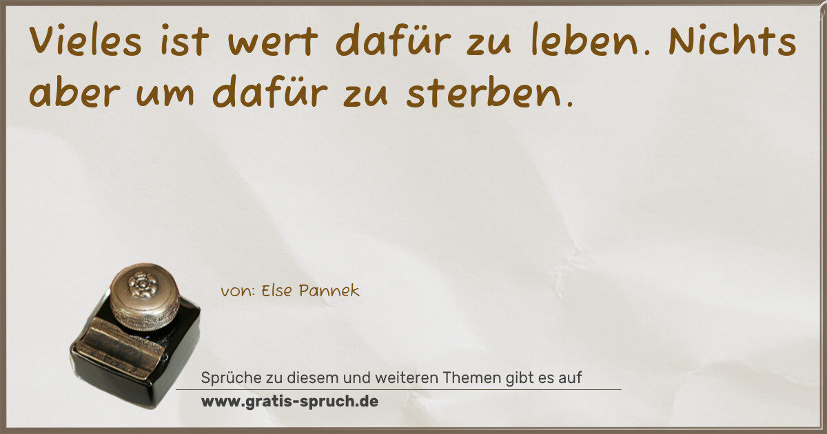 Spruchbild: Vieles ist wert dafür zu leben. Nichts aber um dafür zu sterben.