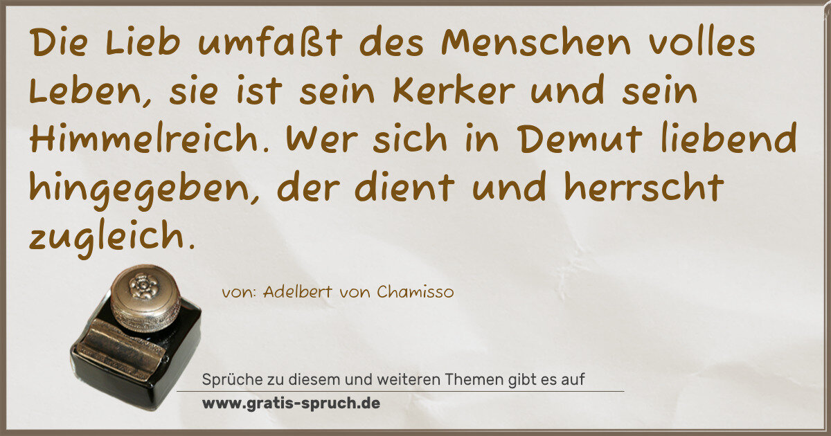 Spruchbild: Die Lieb umfaßt des Menschen volles Leben, sie ist sein Kerker und sein Himmelreich. Wer s …