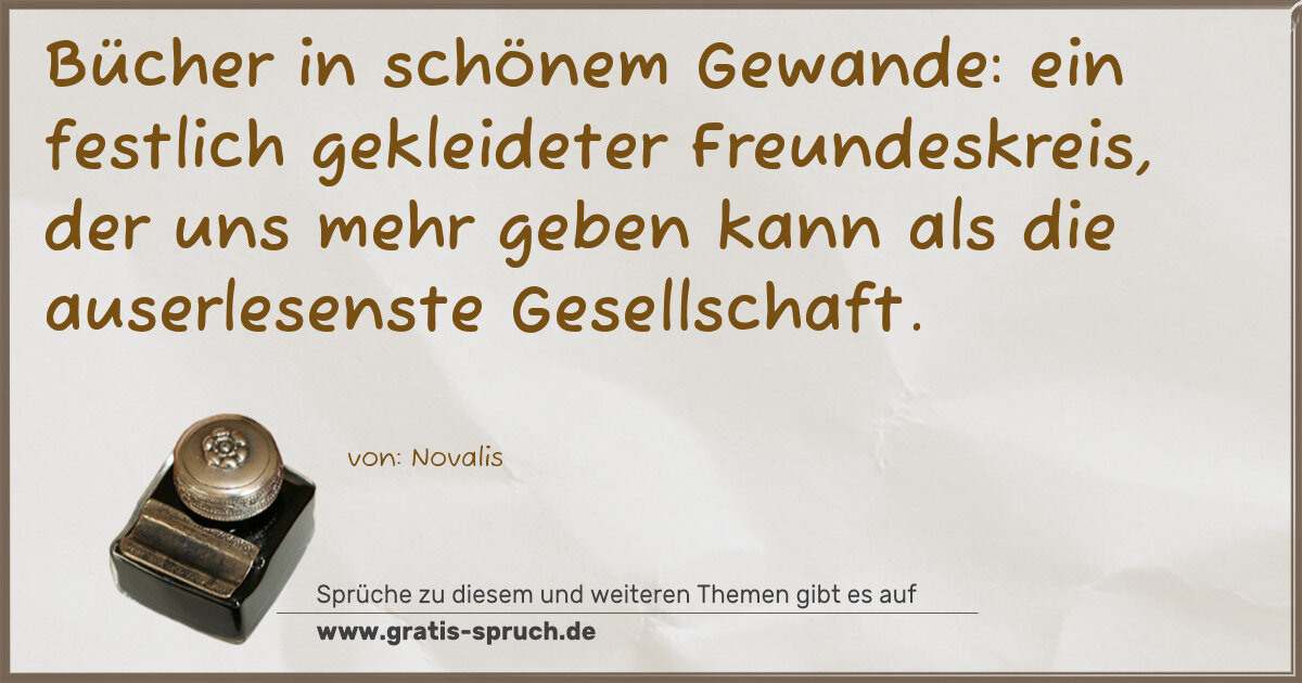 Spruchbild: Bücher in schönem Gewande: ein festlich gekleideter Freundeskreis, der uns mehr geben kann …