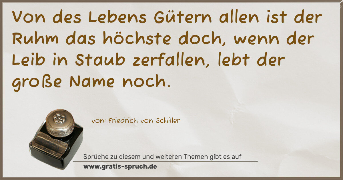 Spruchbild: Von des Lebens Gütern allen ist der Ruhm das höchste doch, wenn der Leib in Staub zerfalle …