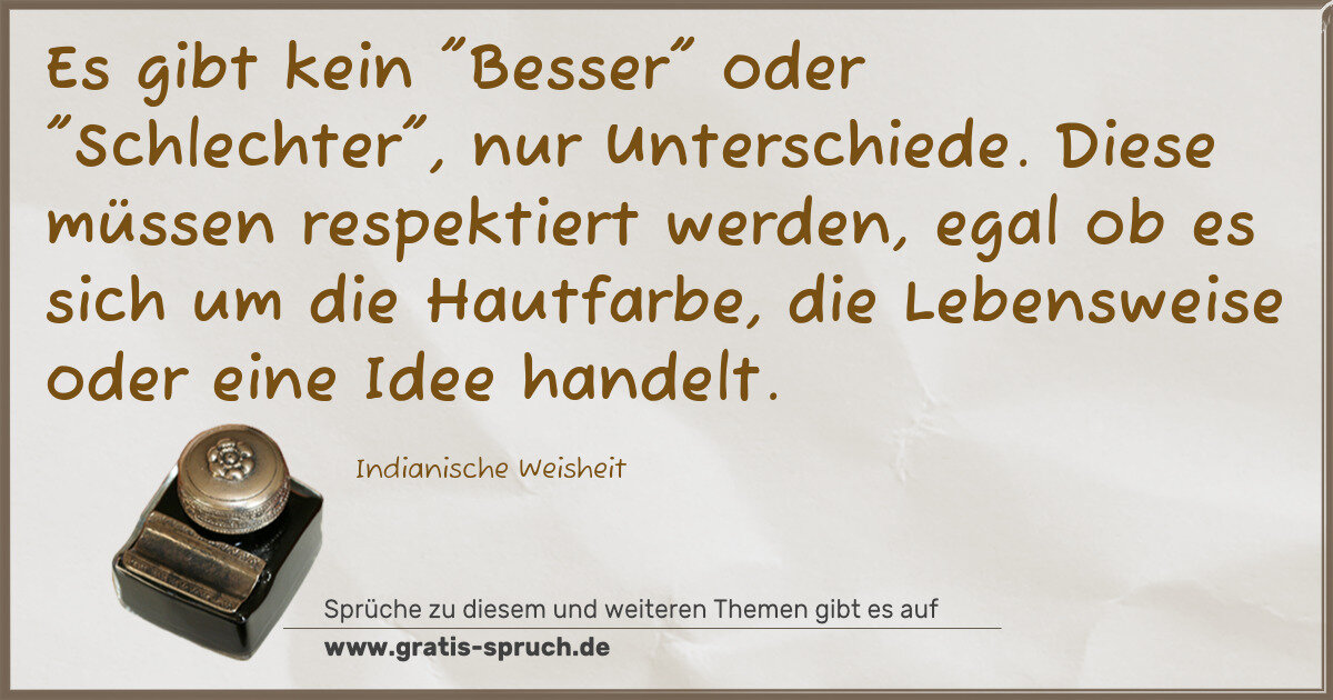 Spruchbild: Es gibt kein "Besser" oder "Schlechter", nur Unterschiede. Diese müssen respektiert werden …