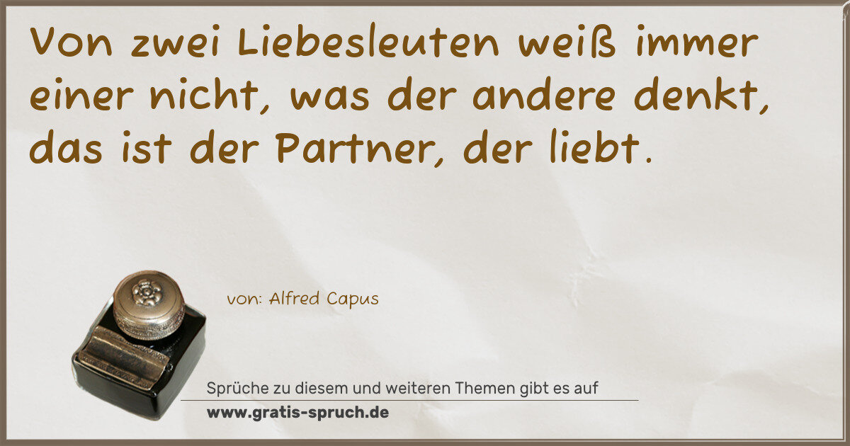 Spruchbild: Von zwei Liebesleuten weiß immer einer nicht, was der andere denkt, das ist der Partner, d …