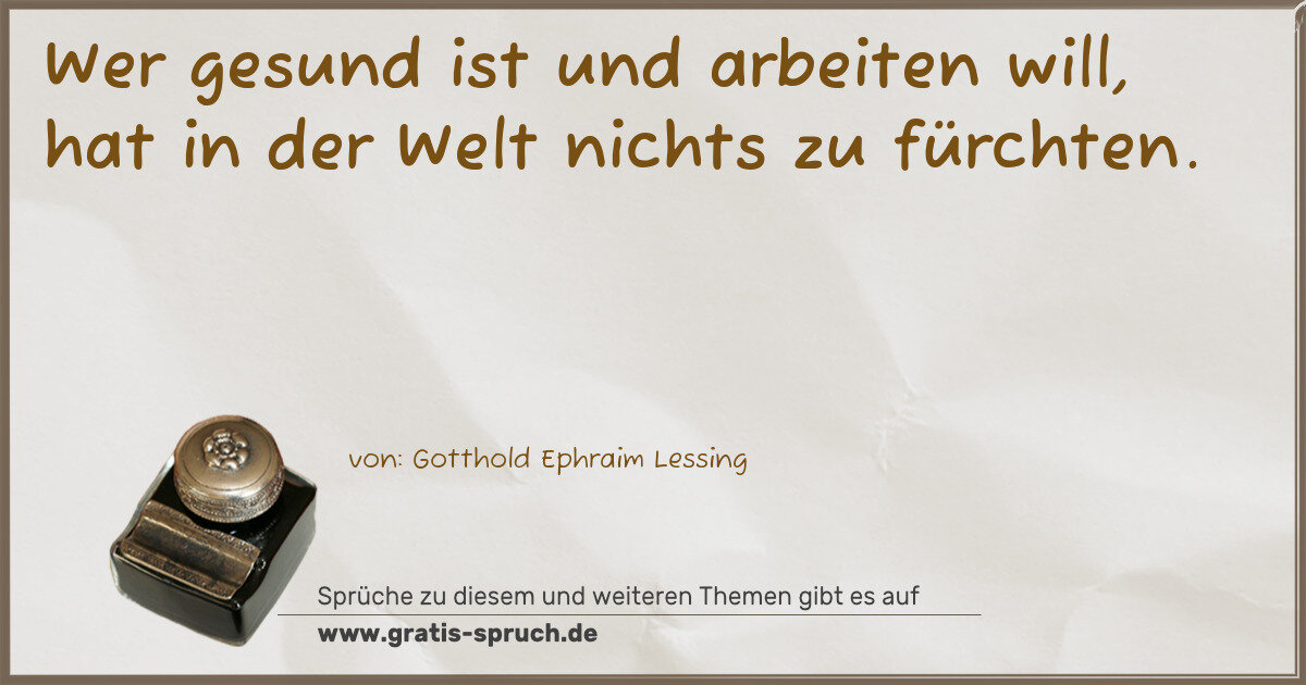 Spruchbild: Wer gesund ist und arbeiten will, hat in der Welt nichts zu fürchten.