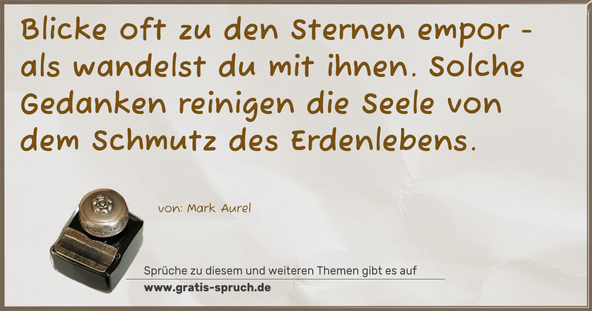 Spruchbild: Blicke oft zu den Sternen empor - als wandelst du mit ihnen. Solche Gedanken reinigen die …