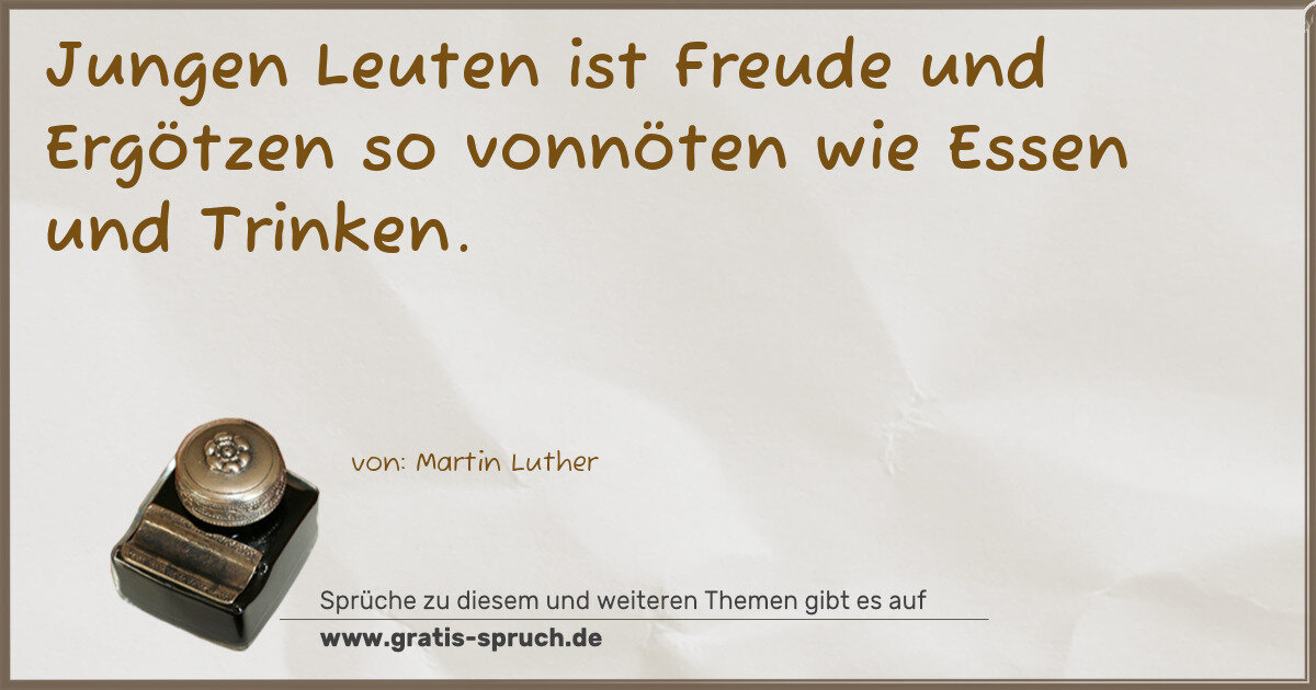 Spruchbild: Jungen Leuten ist Freude und Ergötzen so vonnöten wie Essen und Trinken.